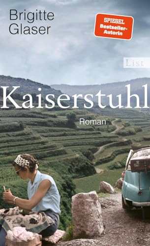Kaiserstuhl: Roman | Nach "Bühlerhöhe" der neue große Roman der Bestsellerautorin || Über Menschen in einer Grenzregion von List Paul Verlag